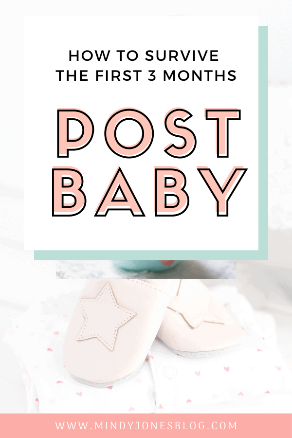 How To Survive The First 3 Months Post Baby | Mindy Jones Blog